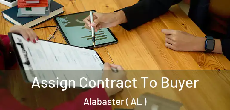  Assign Contract To Buyer Alabaster ( AL )