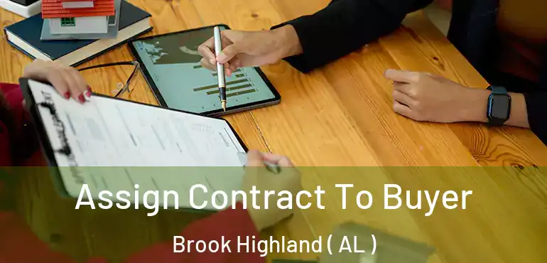  Assign Contract To Buyer Brook Highland ( AL )