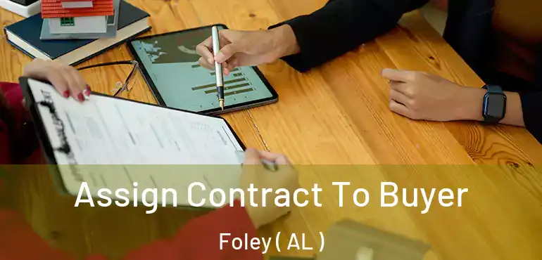  Assign Contract To Buyer Foley ( AL )