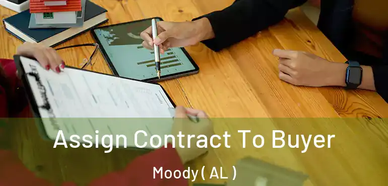  Assign Contract To Buyer Moody ( AL )