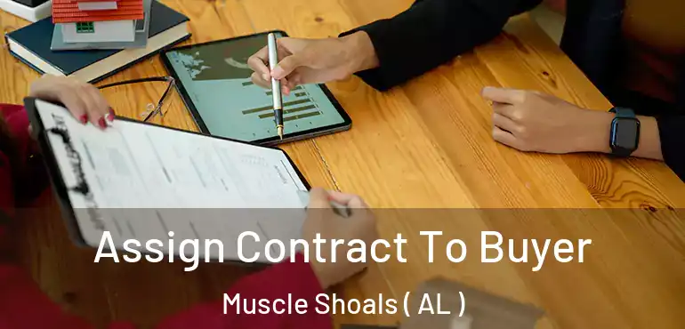  Assign Contract To Buyer Muscle Shoals ( AL )