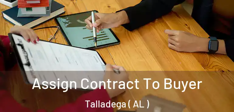  Assign Contract To Buyer Talladega ( AL )