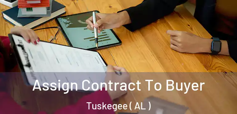  Assign Contract To Buyer Tuskegee ( AL )