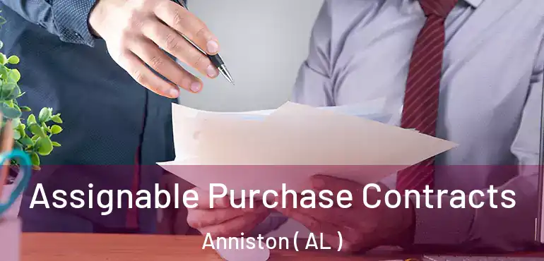  Assignable Purchase Contracts Anniston ( AL )