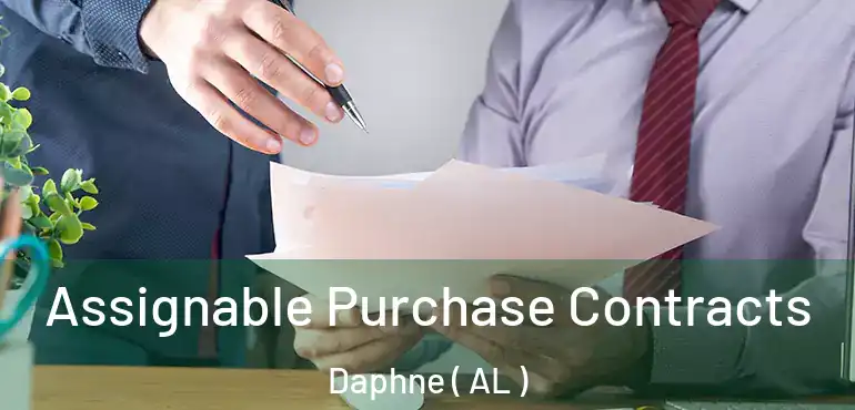  Assignable Purchase Contracts Daphne ( AL )