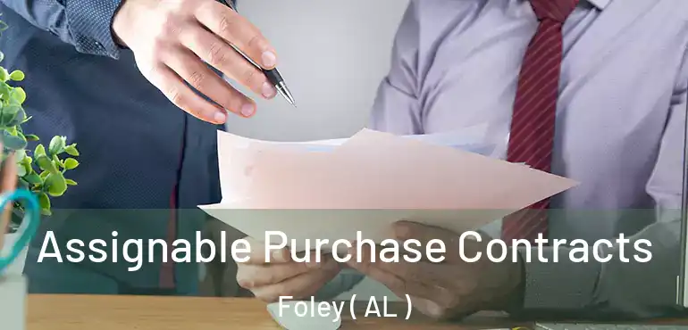  Assignable Purchase Contracts Foley ( AL )