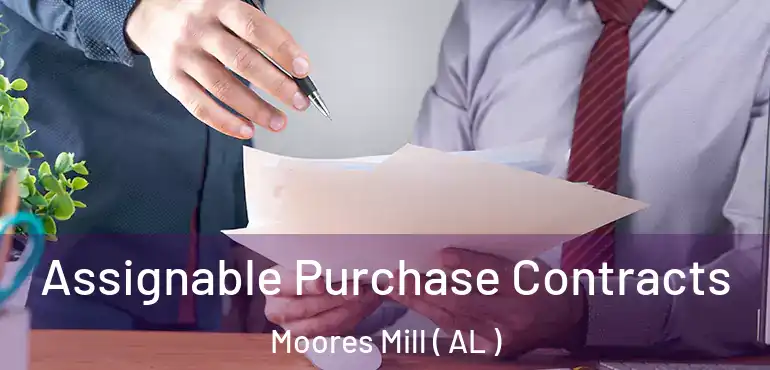  Assignable Purchase Contracts Moores Mill ( AL )
