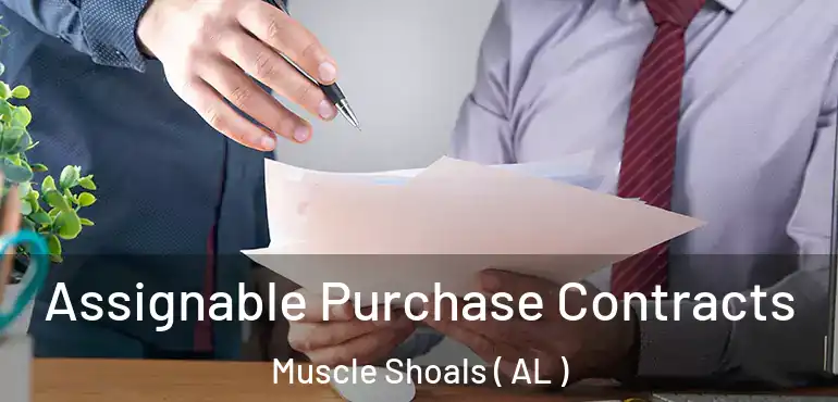 Assignable Purchase Contracts Muscle Shoals ( AL )