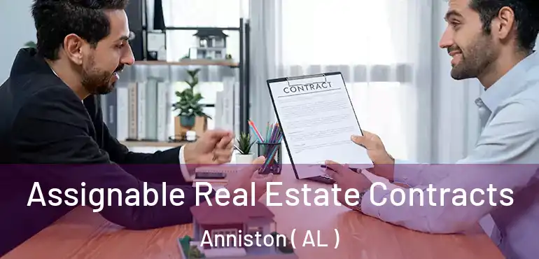  Assignable Real Estate Contracts Anniston ( AL )