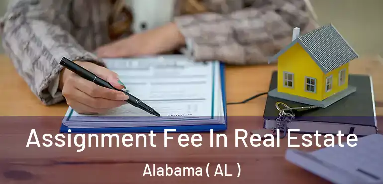  Assignment Fee In Real Estate Alabama ( AL )