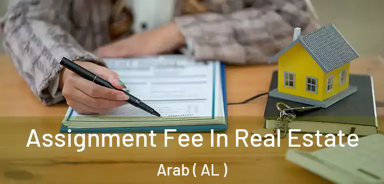  Assignment Fee In Real Estate Arab ( AL )