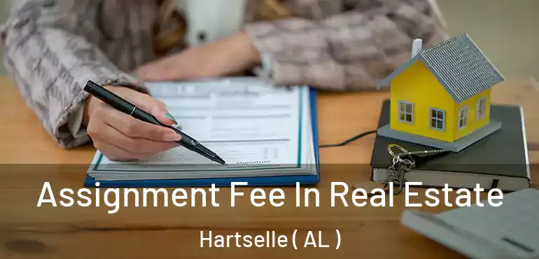  Assignment Fee In Real Estate Hartselle ( AL )