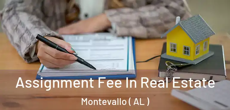  Assignment Fee In Real Estate Montevallo ( AL )