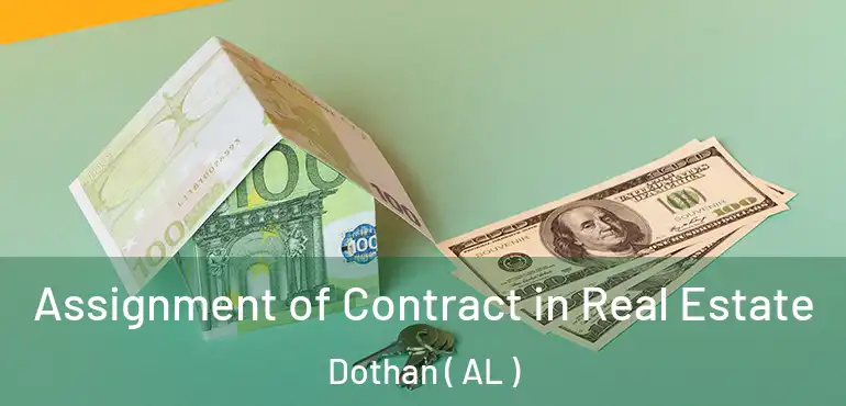 Assignment of Contract in Real Estate Dothan ( AL )