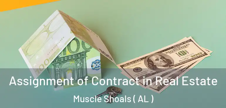  Assignment of Contract in Real Estate Muscle Shoals ( AL )