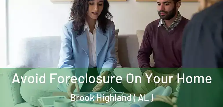  Avoid Foreclosure On Your Home Brook Highland ( AL )