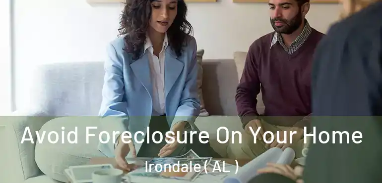 Avoid Foreclosure On Your Home Irondale ( AL )