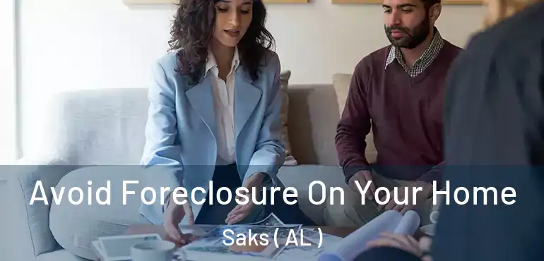  Avoid Foreclosure On Your Home Saks ( AL )