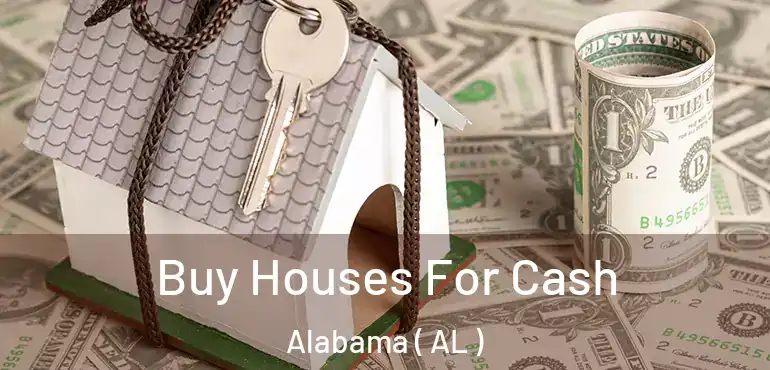  Buy Houses For Cash Alabama ( AL )