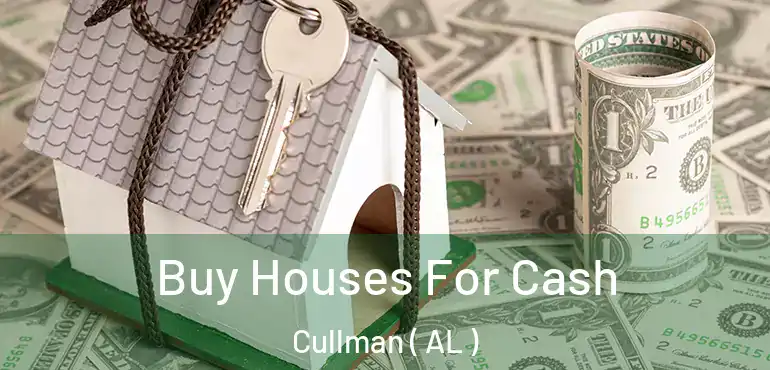  Buy Houses For Cash Cullman ( AL )