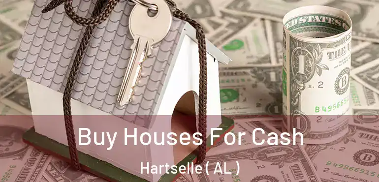  Buy Houses For Cash Hartselle ( AL )