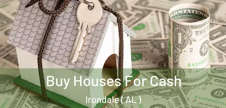  Buy Houses For Cash Irondale ( AL )