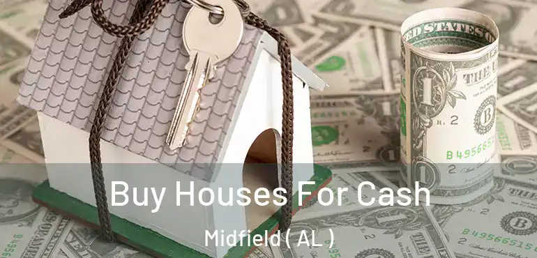  Buy Houses For Cash Midfield ( AL )