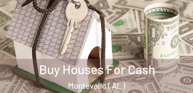  Buy Houses For Cash Montevallo ( AL )