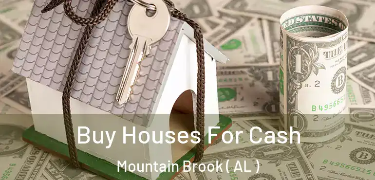  Buy Houses For Cash Mountain Brook ( AL )