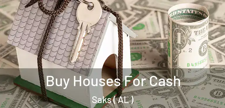  Buy Houses For Cash Saks ( AL )