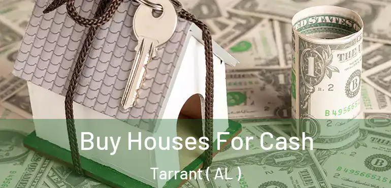  Buy Houses For Cash Tarrant ( AL )