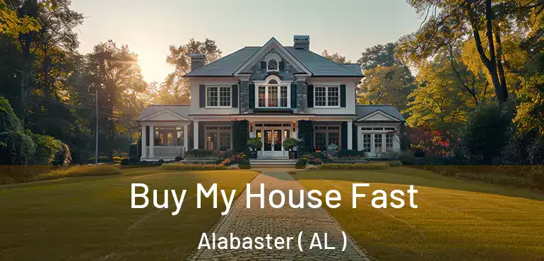  Buy My House Fast Alabaster ( AL )