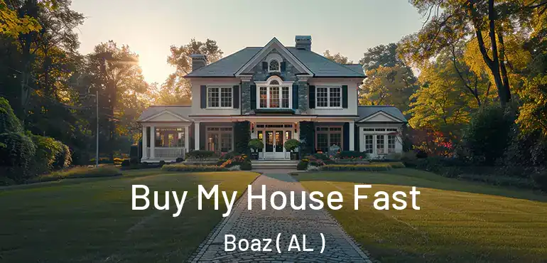  Buy My House Fast Boaz ( AL )