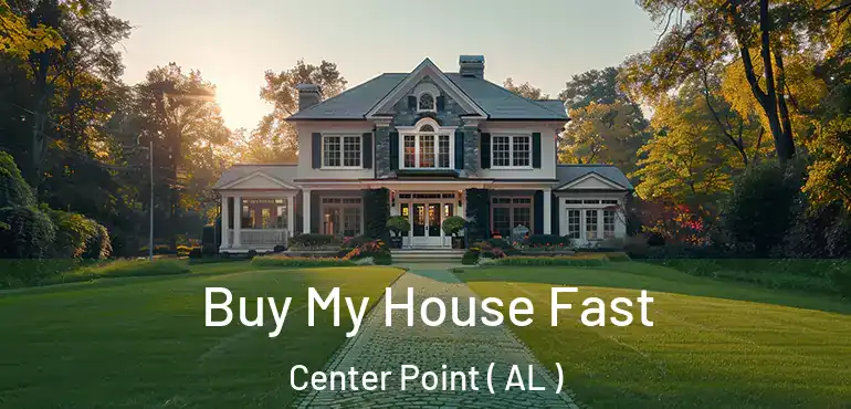  Buy My House Fast Center Point ( AL )