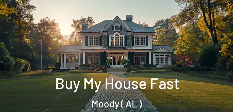  Buy My House Fast Moody ( AL )