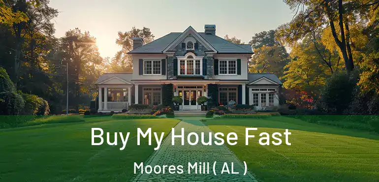  Buy My House Fast Moores Mill ( AL )