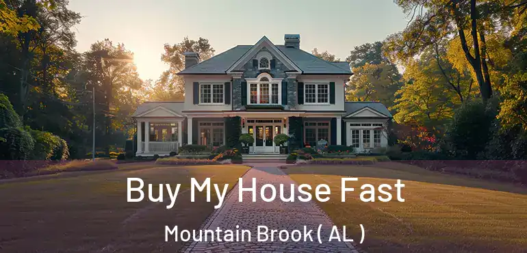  Buy My House Fast Mountain Brook ( AL )