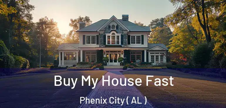  Buy My House Fast Phenix City ( AL )