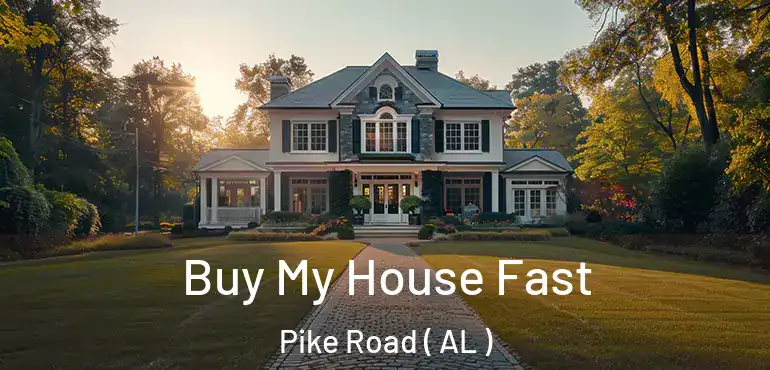  Buy My House Fast Pike Road ( AL )