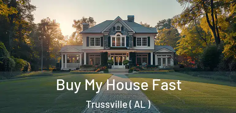  Buy My House Fast Trussville ( AL )
