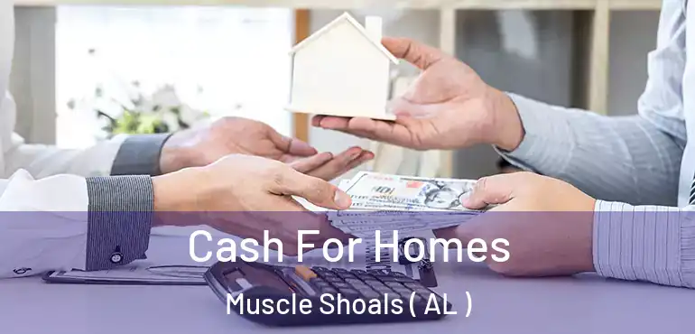  Cash For Homes Muscle Shoals ( AL )