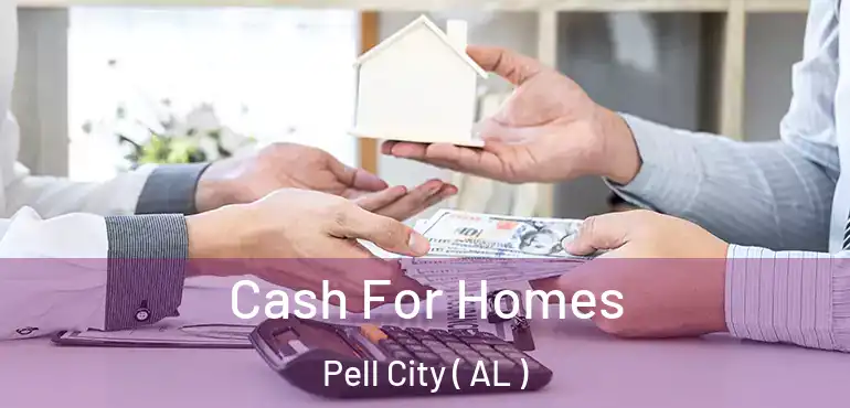  Cash For Homes Pell City ( AL )