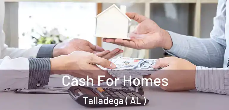  Cash For Homes Talladega ( AL )