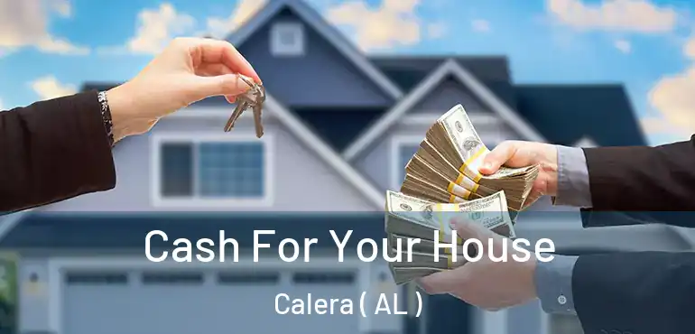  Cash For Your House Calera ( AL )