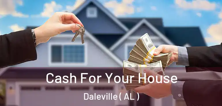  Cash For Your House Daleville ( AL )