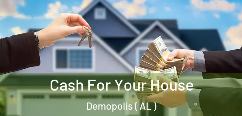  Cash For Your House Demopolis ( AL )