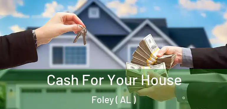  Cash For Your House Foley ( AL )