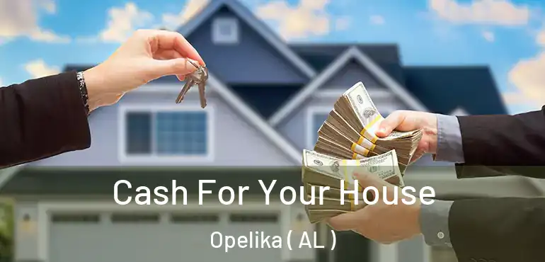  Cash For Your House Opelika ( AL )