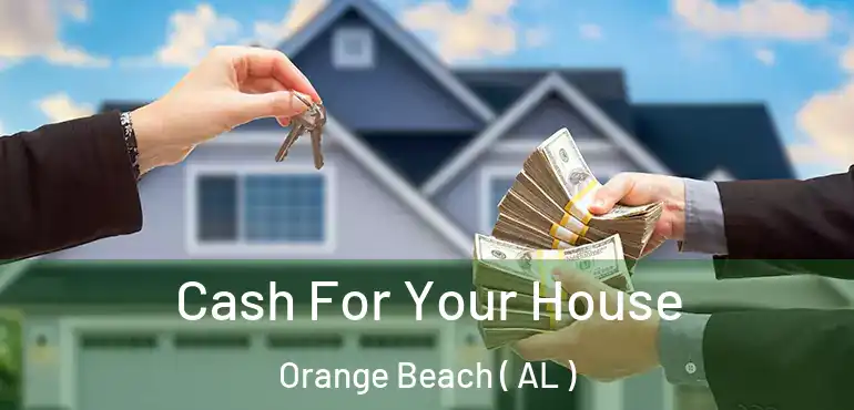  Cash For Your House Orange Beach ( AL )