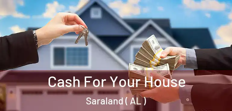  Cash For Your House Saraland ( AL )